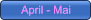 April - Mai April - Mai
